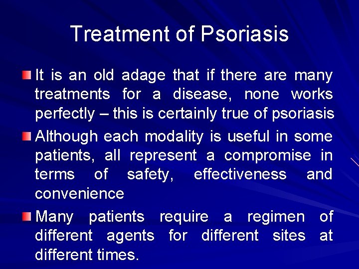 Treatment of Psoriasis It is an old adage that if there are many treatments