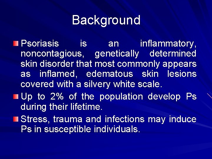 Background Psoriasis is an inflammatory, noncontagious, genetically determined skin disorder that most commonly appears