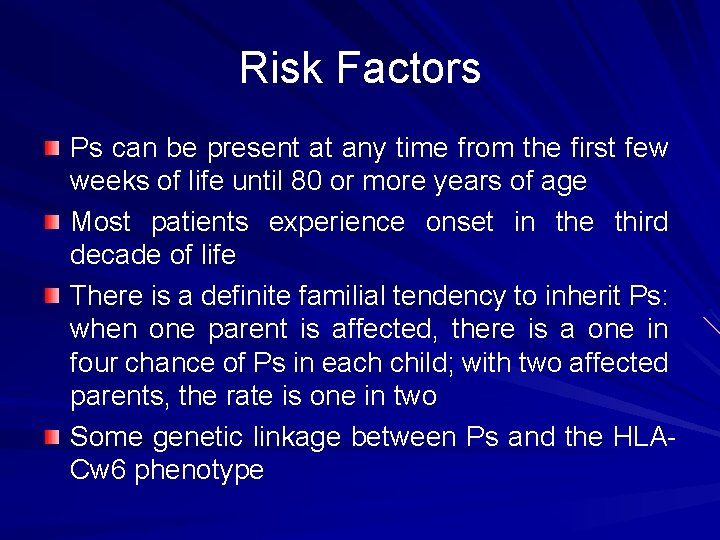 Risk Factors Ps can be present at any time from the first few weeks