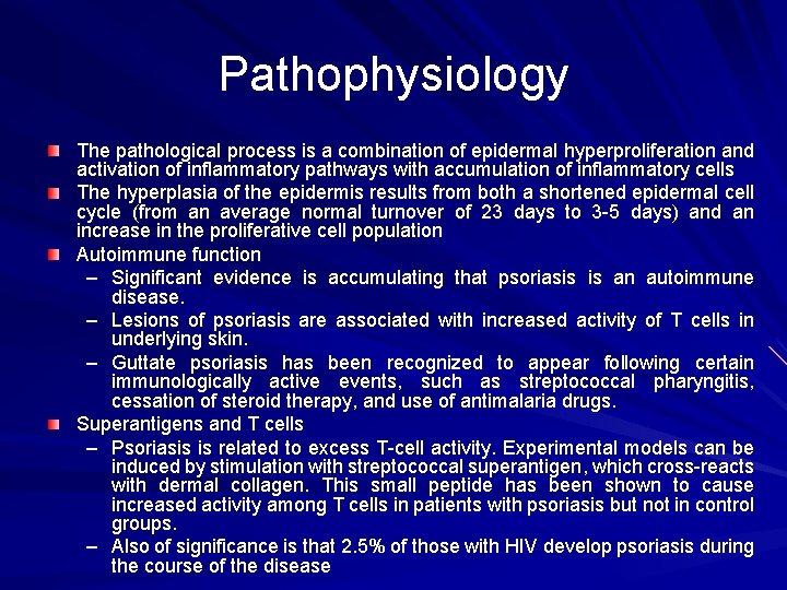 Pathophysiology The pathological process is a combination of epidermal hyperproliferation and activation of inflammatory