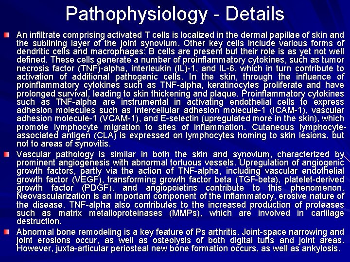 Pathophysiology - Details An infiltrate comprising activated T cells is localized in the dermal