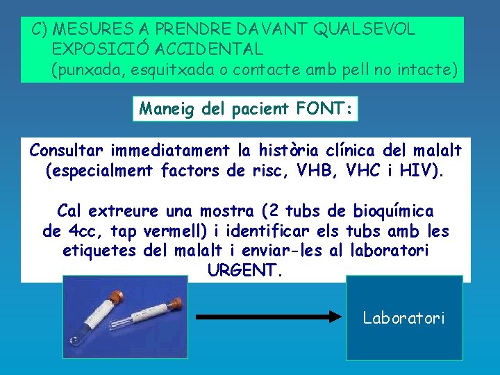 C) MESURES A PRENDRE DAVANT QUALSEVOL EXPOSICIÓ ACCIDENTAL (punxada, esquitxada o contacte amb pell