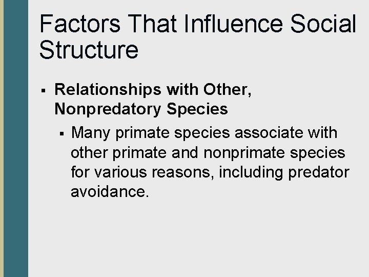 Factors That Influence Social Structure § Relationships with Other, Nonpredatory Species § Many primate