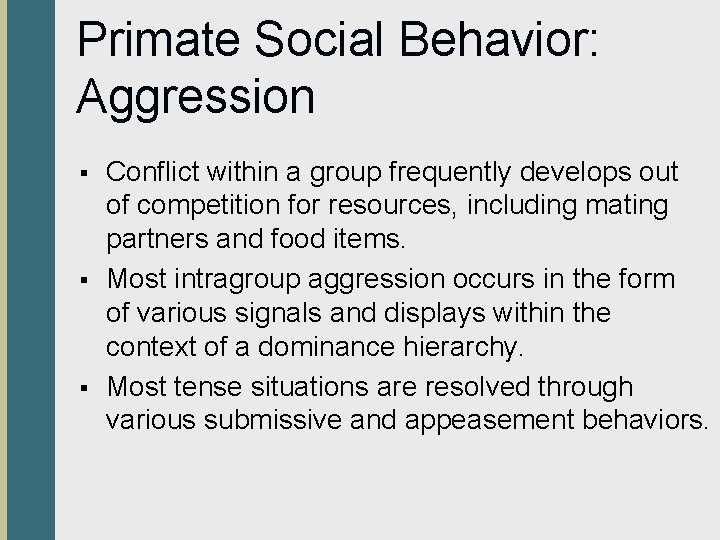 Primate Social Behavior: Aggression § § § Conflict within a group frequently develops out