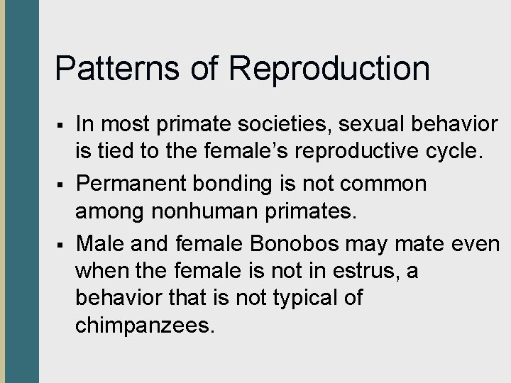 Patterns of Reproduction § § § In most primate societies, sexual behavior is tied