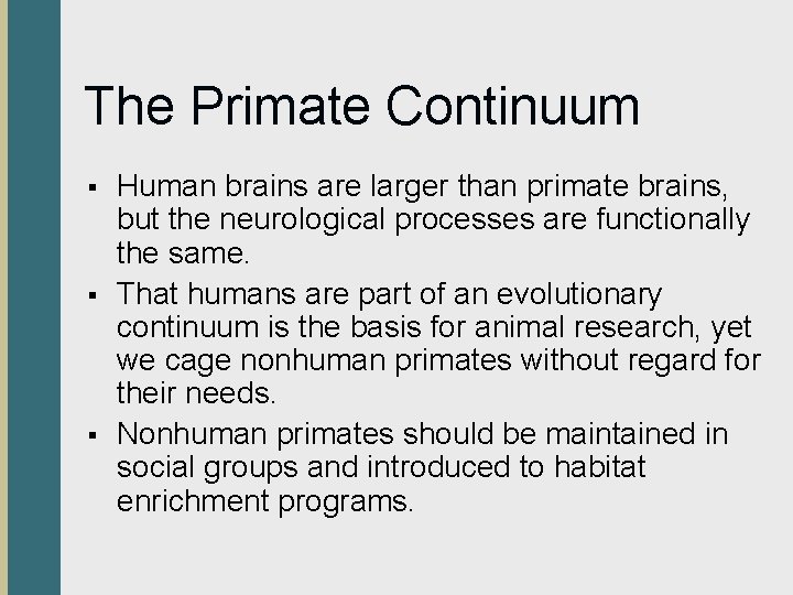 The Primate Continuum § § § Human brains are larger than primate brains, but