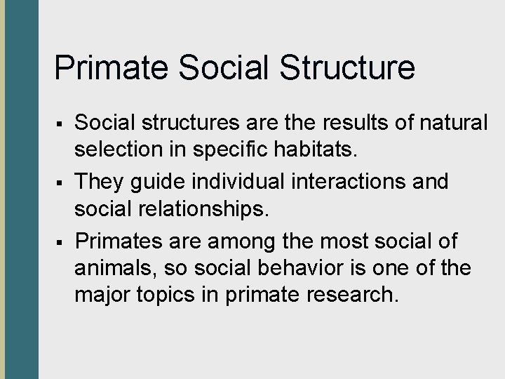 Primate Social Structure § § § Social structures are the results of natural selection