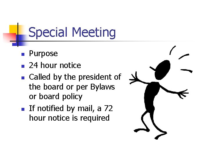 Special Meeting n n Purpose 24 hour notice Called by the president of the