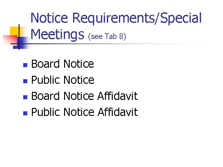 Notice Requirements/Special Meetings (see Tab 8) Board n Public n Notice Affidavit 