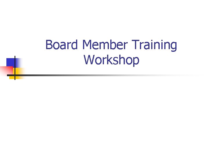 Board Member Training Workshop 