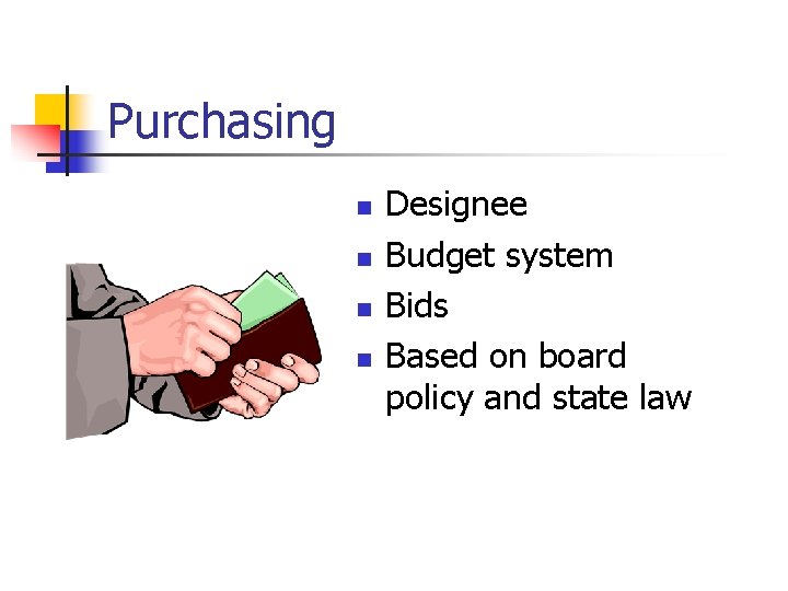 Purchasing n n Designee Budget system Bids Based on board policy and state law