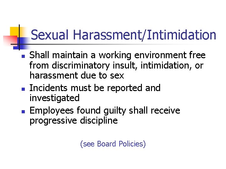 Sexual Harassment/Intimidation n Shall maintain a working environment free from discriminatory insult, intimidation, or