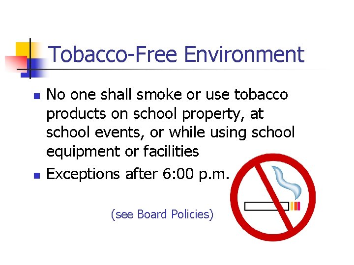 Tobacco-Free Environment n n No one shall smoke or use tobacco products on school