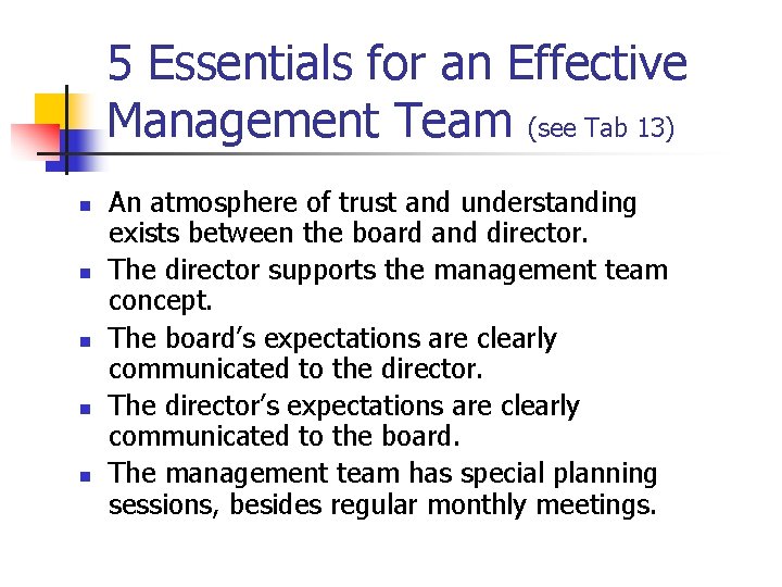5 Essentials for an Effective Management Team (see Tab 13) n n n An