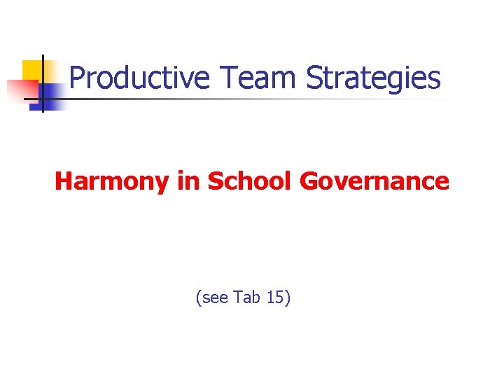 Productive Team Strategies Harmony in School Governance (see Tab 15) 