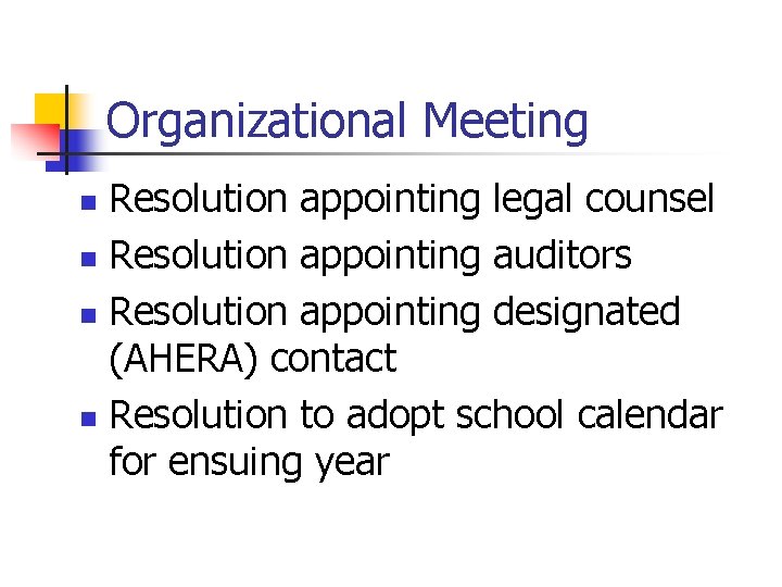 Organizational Meeting Resolution appointing legal counsel n Resolution appointing auditors n Resolution appointing designated