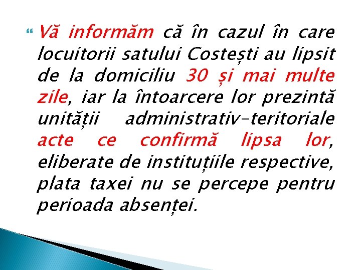  Vă informăm că în cazul în care locuitorii satului Costești au lipsit de