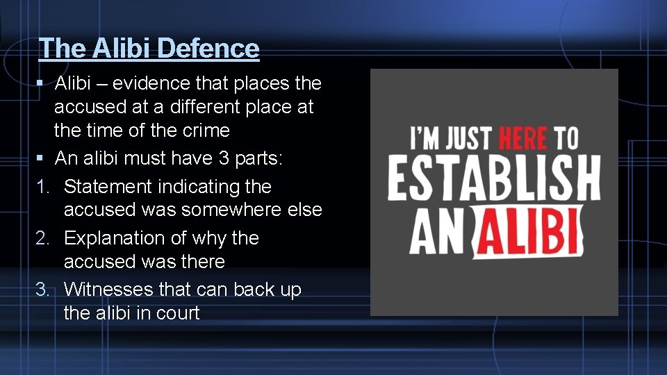 The Alibi Defence Alibi – evidence that places the accused at a different place