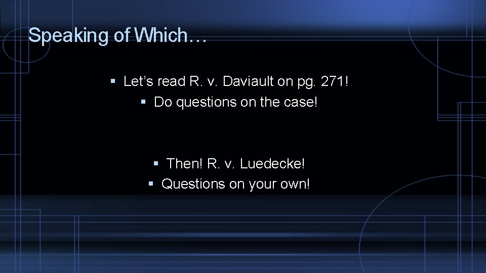 Speaking of Which… Let’s read R. v. Daviault on pg. 271! Do questions on