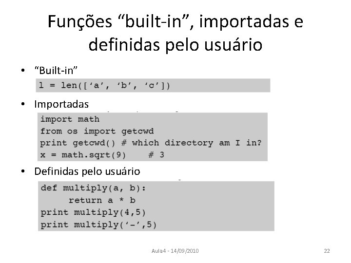 Funções “built-in”, importadas e definidas pelo usuário • “Built-in” • Importadas • Definidas pelo