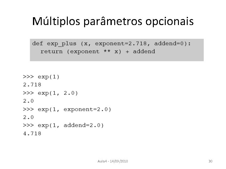 Múltiplos parâmetros opcionais Aula 4 - 14/09/2010 30 