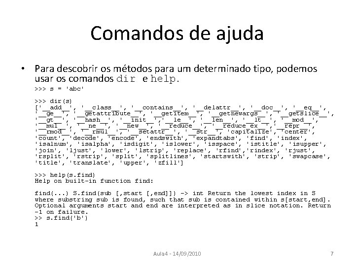 Comandos de ajuda • Para descobrir os métodos para um determinado tipo, podemos usar