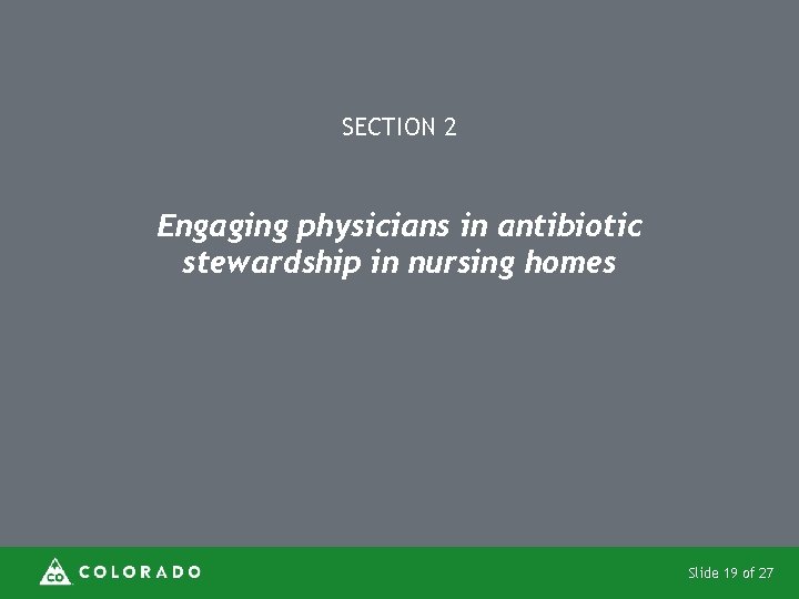 SECTION 2 Engaging physicians in antibiotic stewardship in nursing homes Slide 19 of 27