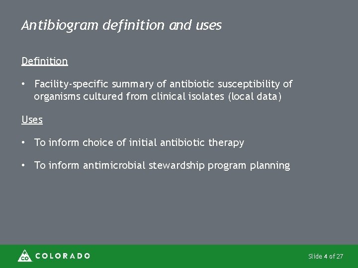 Antibiogram definition and uses Definition • Facility-specific summary of antibiotic susceptibility of organisms cultured