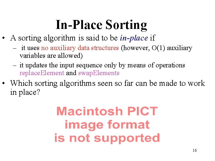 In-Place Sorting • A sorting algorithm is said to be in-place if – it