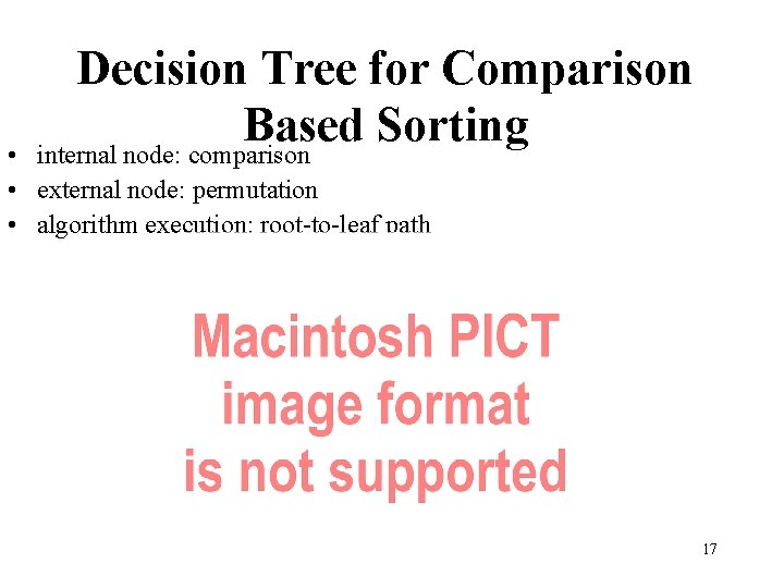 Decision Tree for Comparison Based Sorting internal node: comparison • • external node: permutation