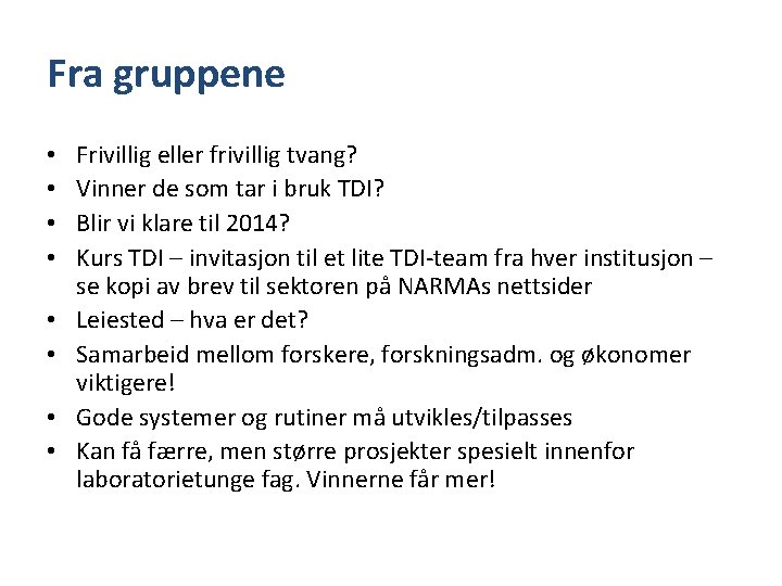 Fra gruppene • • Frivillig eller frivillig tvang? Vinner de som tar i bruk