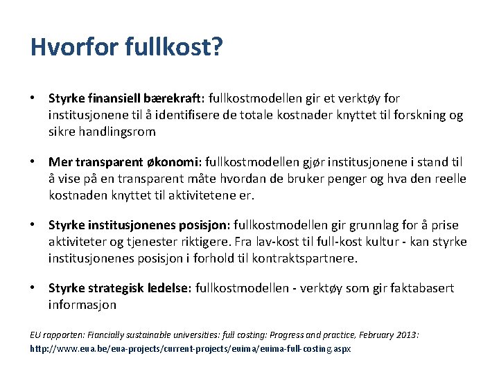 Hvorfor fullkost? • Styrke finansiell bærekraft: fullkostmodellen gir et verktøy for institusjonene til å