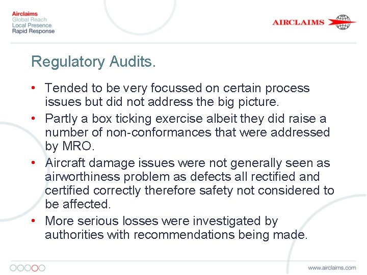 Regulatory Audits. • Tended to be very focussed on certain process issues but did