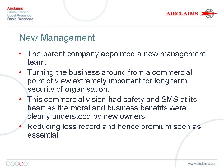 New Management • The parent company appointed a new management team. • Turning the