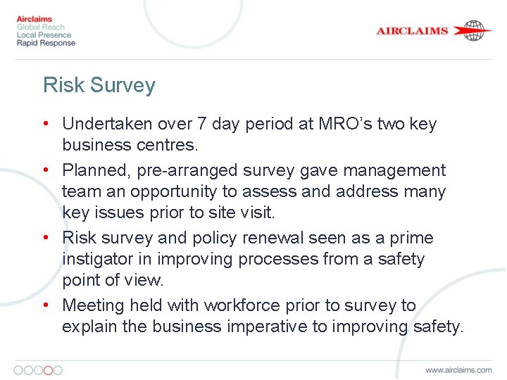 Risk Survey • Undertaken over 7 day period at MRO’s two key business centres.