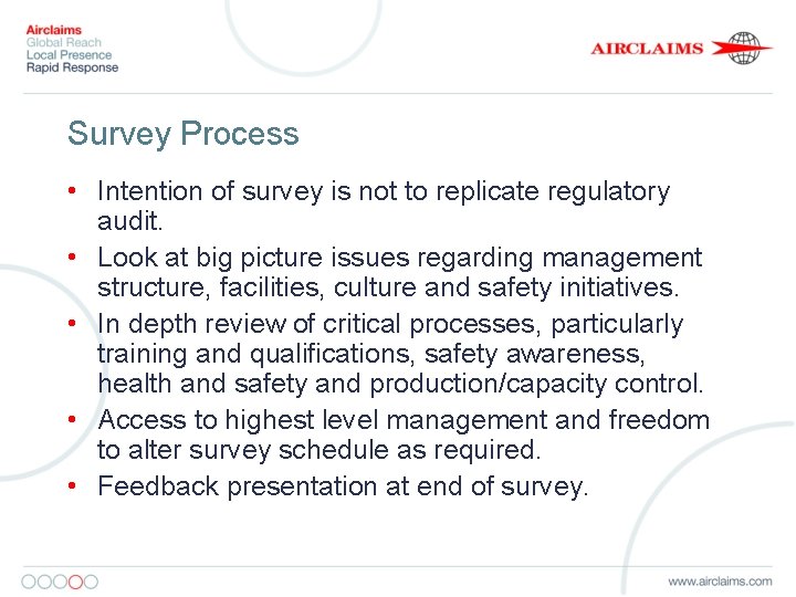 Survey Process • Intention of survey is not to replicate regulatory audit. • Look