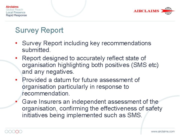 Survey Report • Survey Report including key recommendations submitted. • Report designed to accurately