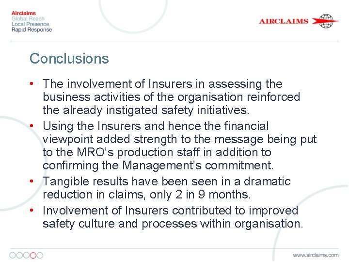 Conclusions • The involvement of Insurers in assessing the business activities of the organisation