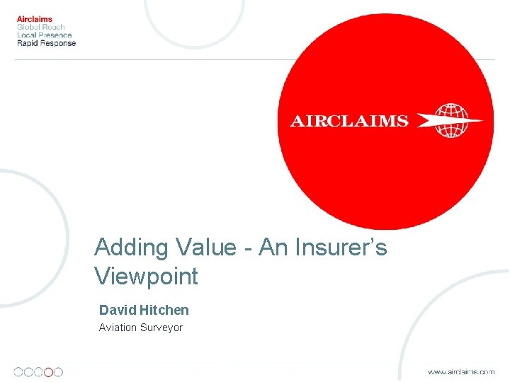 Adding Value - An Insurer’s Viewpoint David Hitchen Aviation Surveyor 