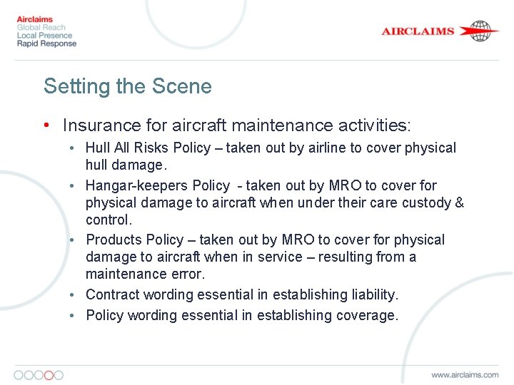 Setting the Scene • Insurance for aircraft maintenance activities: • Hull All Risks Policy