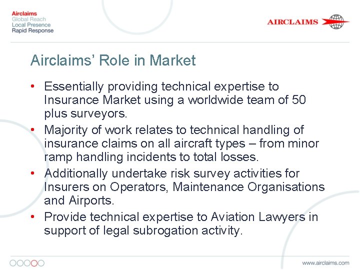Airclaims’ Role in Market • Essentially providing technical expertise to Insurance Market using a