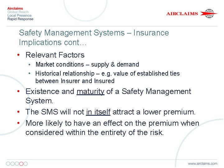 Safety Management Systems – Insurance Implications cont… • Relevant Factors • Market conditions –