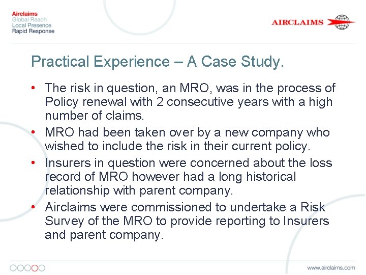 Practical Experience – A Case Study. • The risk in question, an MRO, was