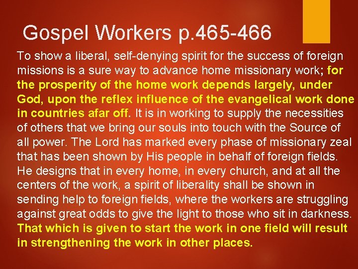 Gospel Workers p. 465 -466 To show a liberal, self-denying spirit for the success