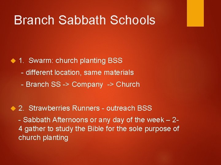Branch Sabbath Schools 1. Swarm: church planting BSS - different location, same materials -