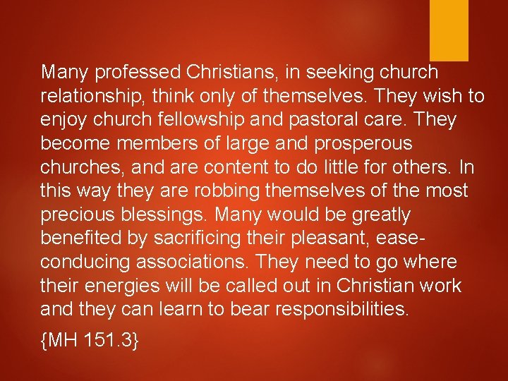 Many professed Christians, in seeking church relationship, think only of themselves. They wish to