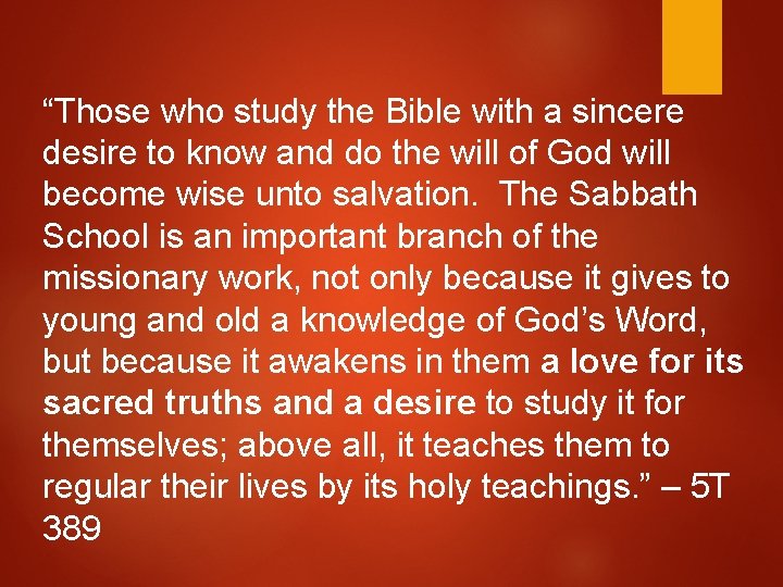 “Those who study the Bible with a sincere desire to know and do the