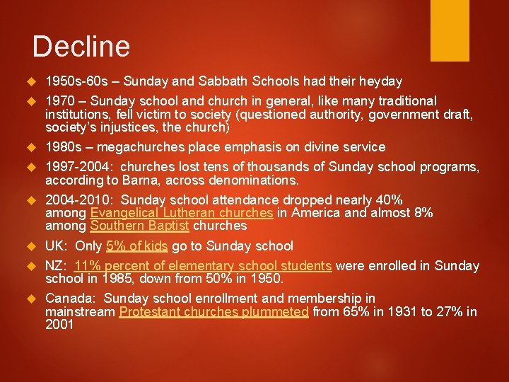 Decline 1950 s-60 s – Sunday and Sabbath Schools had their heyday 1970 –