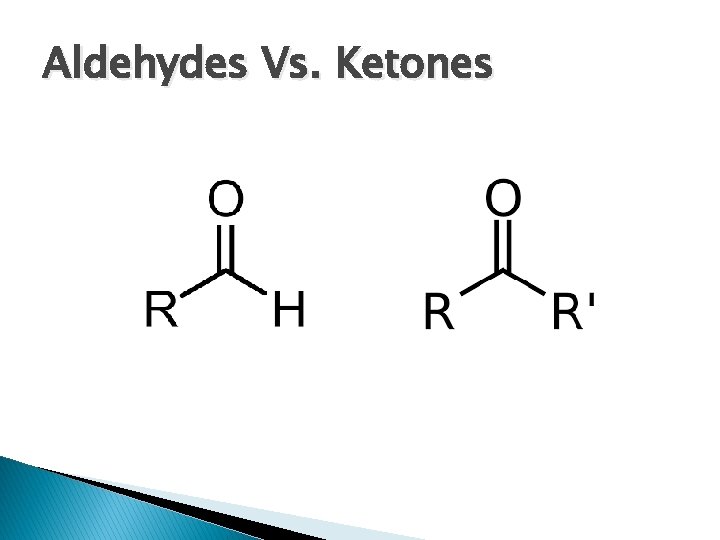 Aldehydes Vs. Ketones 