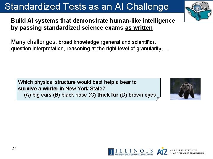 Standardized Tests as an AI Challenge Build AI systems that demonstrate human-like intelligence by